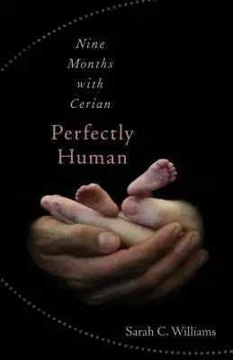 Perfect uman: Nouă luni cu Cerian - Perfectly Human: Nine Months with Cerian