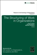 Structurarea muncii în organizații (The Structuring of Work in Organizations) - The Structuring of Work in Organizations