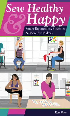 Sew Healthy & Happy: Ergonomie inteligentă, întinderi și multe altele pentru croitori - Sew Healthy & Happy: Smart Ergonomics, Stretches & More for Makers