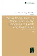 Grupuri sociale speciale, factori sociali și disparități în materie de sănătate și asistență medicală - Special Social Groups, Social Factors and Disparities in Health and Health Care