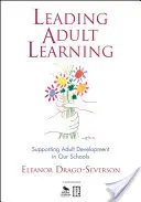 Leading Adult Learning: Sprijinirea dezvoltării adulților în școlile noastre - Leading Adult Learning: Supporting Adult Development in Our Schools