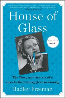 Casa de sticlă: Povestea și secretele unei familii evreiești din secolul XX: The Story and Secrets of a Twentieth-Century Jewish Family - House of Glass: The Story and Secrets of a Twentieth-Century Jewish Family