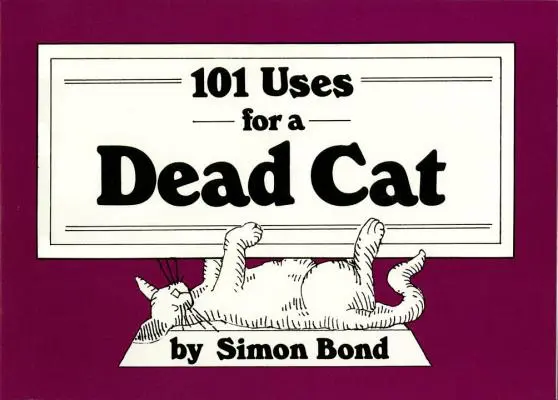 101 întrebuințări pentru o pisică moartă - 101 Uses for a Dead Cat