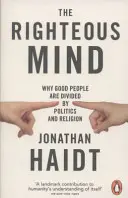 Righteous Mind - De ce oamenii buni sunt divizați de politică și religie - Righteous Mind - Why Good People are Divided by Politics and Religion