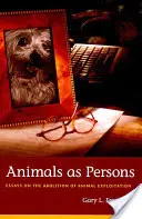Animalele ca persoane: Eseuri privind abolirea exploatării animalelor - Animals as Persons: Essays on the Abolition of Animal Exploitation