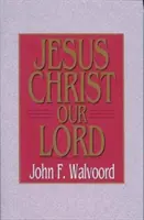 Iisus Hristos, Domnul nostru - Jesus Christ Our Lord