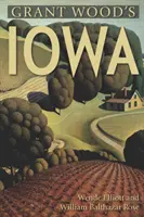 Iowa lui Grant Wood - Grant Wood's Iowa