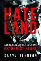 Hateland: O privire lungă și dură asupra inimii extremiste a Americii - Hateland: A Long, Hard Look at America's Extremist Heart