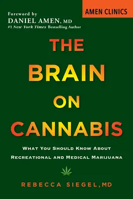 The Brain on Cannabis: Ce ar trebui să știți despre marijuana în scopuri recreaționale și medicale - The Brain on Cannabis: What You Should Know about Recreational and Medical Marijuana