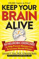 Păstrează-ți creierul în viață: 83 de exerciții neurobice pentru a preveni pierderea memoriei și a crește condiția mentală - Keep Your Brain Alive: 83 Neurobic Exercises to Help Prevent Memory Loss and Increase Mental Fitness