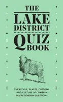 Lake District Quiz Book - Oamenii, locurile, obiceiurile și cultura din Cumbria în 635 de întrebări diabolice - Lake District Quiz Book - The People, Places, Customs and Culture of Cumbria in 635 Fiendish Questions