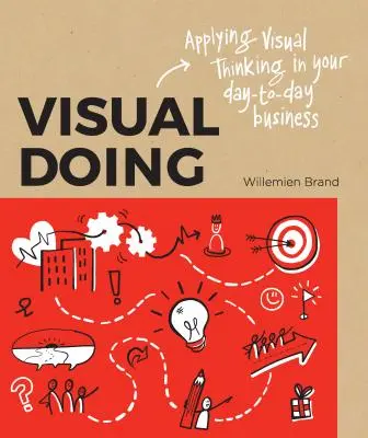 Visual Doing: Aplicarea gândirii vizuale în afacerile tale de zi cu zi - Visual Doing: Applying Visual Thinking in Your Day to Day Business