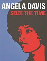 Angela Davis: profitați de moment - Angela Davis: Seize the Time