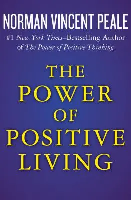 Puterea de a trăi pozitiv - The Power of Positive Living