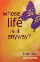 A cui este viața oricum? - Versiune nouă - rol principal feminin - Whose Life is it Anyway? - New Version - Female Lead