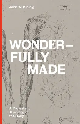 Wonderfully Made: O teologie protestantă a trupului - Wonderfully Made: A Protestant Theology of the Body