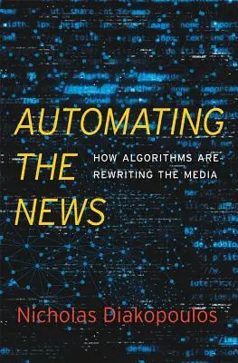 Automatizarea știrilor: Cum algoritmii rescriu mass-media - Automating the News: How Algorithms Are Rewriting the Media