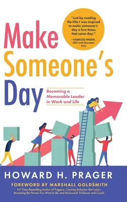 Make Someone's Day: Devenind un lider memorabil la serviciu și în viață - Make Someone's Day: Becoming a Memorable Leader in Work and Life