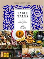 Povești de masă: Bucătăria nomadă globală din Abu Dhabi - Table Tales: The Global Nomad Cuisine of Abu Dhabi