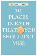 111 locuri din Bath pe care nu trebuie să le ratați - 111 Places in Bath That You Shouldn't Miss