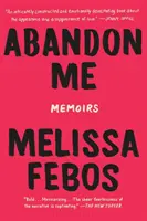 Abandonați-mă: Memorii - Abandon Me: Memoirs
