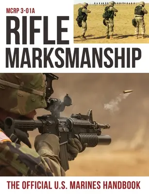 Marksmanship la pușcă: US Marine Corps MCRP 3-01A - Rifle Marksmanship: US Marine Corps MCRP 3-01A