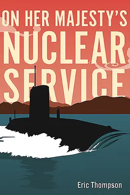 În serviciul nuclear al Majestății Sale - On Her Majesty's Nuclear Service