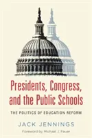 Președinți, Congres și școli publice: Politica reformei educației - Presidents, Congress, and the Public Schools: The Politics of Education Reform