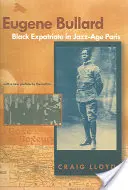 Eugene Bullard, expatriat negru în Parisul epocii jazzului - Eugene Bullard, Black Expatriate in Jazz Age Paris
