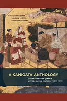 O antologie Kamigata: Literatura din centrele metropolitane ale Japoniei, 1600-1750 - A Kamigata Anthology: Literature from Japan's Metropolitan Centers, 1600-1750