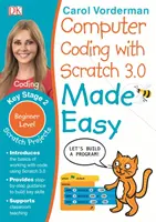 Computer Coding with Scratch 3.0 Made Easy, Ages 7-11 (Key Stage 2) - Exerciții de codare pe calculator la nivel începător - Computer Coding with Scratch 3.0 Made Easy, Ages 7-11 (Key Stage 2) - Beginner Level Computer Coding Exercises