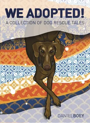 Am adoptat: O colecție de povești despre salvarea câinilor - We Adopted: A Collection of Dog Rescue Tales