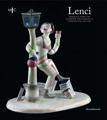 Lenci: Ceramică din colecția Giuseppe și Gabriella Ferrero - Lenci: Ceramics from the Giuseppe and Gabriella Ferrero Collection