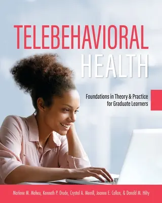 Telebehavioral Health: Fundamente în teorie și practică pentru cursanții absolvenți - Telebehavioral Health: Foundations in Theory and Practice for Graduate Learners