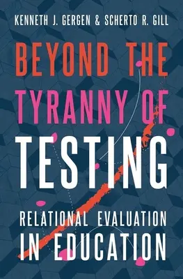 Dincolo de tirania testelor: Evaluarea relațională în educație - Beyond the Tyranny of Testing: Relational Evaluation in Education