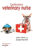 Confesiunile unei asistente medicale veterinare: Labe, gheare și cozi de cățeluș - Confessions of a Veterinary Nurse: Paws, Claws and Puppy Dog Tails