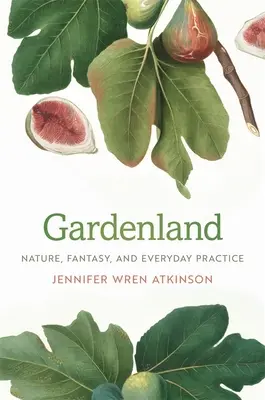 Gardenland: Natura, fantezia și practica cotidiană - Gardenland: Nature, Fantasy, and Everyday Practice