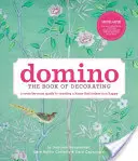 Domino: Cartea decorării: Un ghid cameră cu cameră pentru a crea o casă care te face fericit - Domino: The Book of Decorating: A Room-By-Room Guide to Creating a Home That Makes You Happy