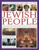 O istorie ilustrată a poporului evreu: Povestea epică de 4.000 de ani a evreilor, de la vechii patriarhi și regi până la secolele de perse - An Illustrated History of the Jewish People: The Epic 4,000-Year Story of the Jews, from the Ancient Patriarchs and Kings Through Centuries-Long Perse