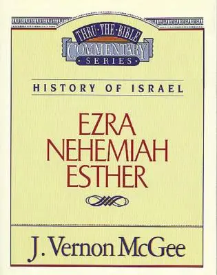 Thru the Bible Vol. 15: Istoria lui Israel (Ezra/Nehemia/Esther), 15 - Thru the Bible Vol. 15: History of Israel (Ezra/Nehemiah/Esther), 15