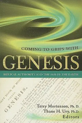 Confruntarea cu Geneza: Autoritatea biblică și vârsta Pământului - Coming to Grips with Genesis: Biblical Authority and the Age of the Earth