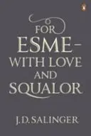 Pentru Esme - cu dragoste și mizerie - și alte povestiri - For Esme - with Love and Squalor - And Other Stories
