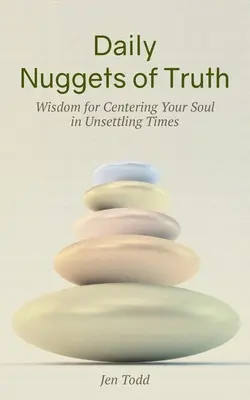 Pepite zilnice de adevăr: Înțelepciune pentru centrarea sufletului tău în vremuri tulburi - Daily Nuggets of Truth: Wisdom for Centering Your Soul in Unsettling Times