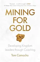 Minerit pentru aur: Dezvoltarea liderilor Regatului prin coaching - Mining for Gold: Developing Kingdom Leaders through Coaching