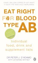 Eat Right for Blood Type AB - Maximizați-vă sănătatea cu liste individuale de alimente, băuturi și suplimente pentru grupa dvs. de sânge - Eat Right for Blood Type AB - Maximise your health with individual food, drink and supplement lists for your blood type
