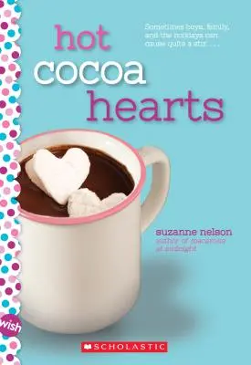 Inimi de cacao fierbinte: Un roman de dorință - Hot Cocoa Hearts: A Wish Novel