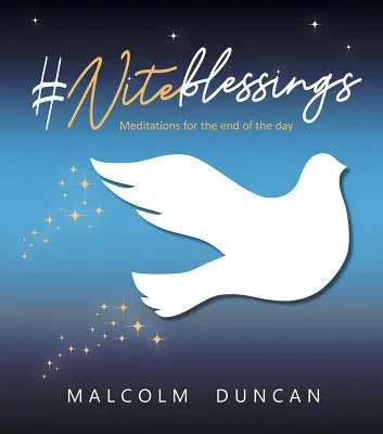#Niteblessings: Meditații pentru sfârșitul zilei - #Niteblessings: Meditations for the End of the Day