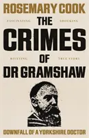 Crimele doctorului Gramshaw - Decăderea unui doctor din Yorkshire - Crimes of Dr Gramshaw - Downfall of a Yorkshire Doctor