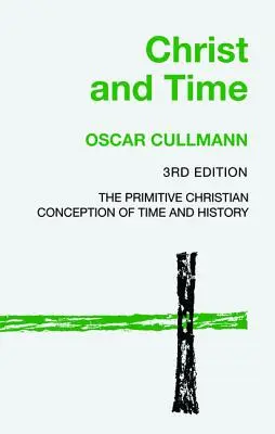 Hristos și timpul, ediția a 3-a - Christ and Time, 3rd Edition