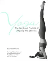 Yoga spiritul și practica mișcării în liniște (Yoga the Spirit and Practice of Moving Into Stillness) - Yoga the Spirit and Practice of Moving Into Stillness